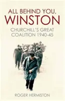 Tous derrière vous, Winston - La grande coalition de Churchill 1940-45 - All Behind You, Winston - Churchill's Great Coalition 1940-45