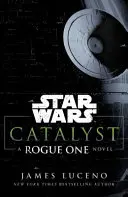 Star Wars : Catalyst - Un roman de Rogue One - Star Wars: Catalyst - A Rogue One Novel