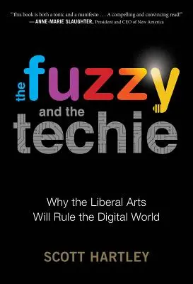 Le flou et le technique : pourquoi les arts libéraux domineront le monde numérique - The Fuzzy and the Techie: Why the Liberal Arts Will Rule the Digital World