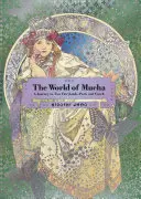 Le monde de Mucha : Un voyage dans deux pays de foire : Paris et la République tchèque - The World of Mucha: A Journey to Two Fairylands: Paris and Czech