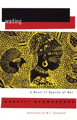 L'attente : Un roman sur la guerre cachée en Ouganda - Waiting: A Novel of Uganda's Hidden War