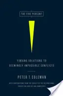 Les cinq pour cent : Trouver des solutions à des conflits apparemment impossibles - The Five Percent: Finding Solutions to Seemingly Impossible Conflicts