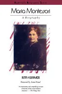 Maria Montessori : une biographie - Maria Montessori: A Biography