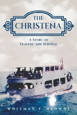 Le Christena : Une histoire de tragédie et de survie - The Christena: A Story of Tragedy and Survival