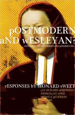 Postmoderne et wesleyen : explorer les frontières et les possibilités - Postmodern and Wesleyan?: Exploring the Boundaries and Possibilities