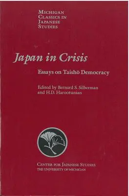 Le Japon en crise, volume 20 : Essais sur la démocratie Taisho - Japan in Crisis, Volume 20: Essays on Taisho Democracy