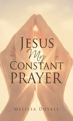 Jésus, ma prière constante - Jesus My Constant Prayer
