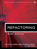 Refactoring : Ruby Edition : Ruby Edition - Refactoring: Ruby Edition: Ruby Edition