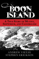 L'île Boon : Une histoire vraie de mutinerie, de naufrage et de cannibalisme - Boon Island: A True Story of Mutiny, Shipwreck, and Cannibalism