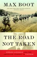 La route non empruntée : Edward Lansdale et la tragédie américaine au Vietnam - The Road Not Taken: Edward Lansdale and the American Tragedy in Vietnam