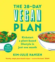 28-Day Vegan Plan - Kickstart a Plant-based Lifestyle in Just One Month (Plan végétalien de 28 jours - Démarrer un mode de vie basé sur les plantes en seulement un mois) - 28-Day Vegan Plan - Kickstart a Plant-based Lifestyle in Just One Month