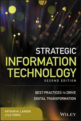 Technologies de l'information stratégiques : Les meilleures pratiques au service de la transformation numérique - Strategic Information Technology: Best Practices to Drive Digital Transformation