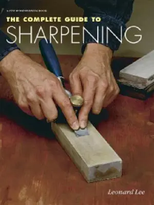 Le guide complet de l'affûtage - The Complete Guide to Sharpening