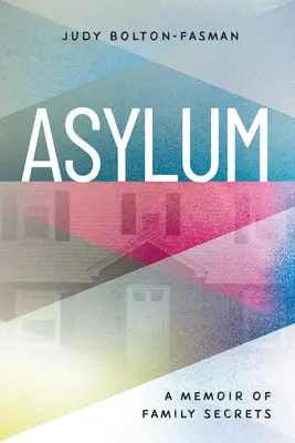 L'asile, une mémoire des secrets de famille - Asylum, a Memoir of Family Secrets