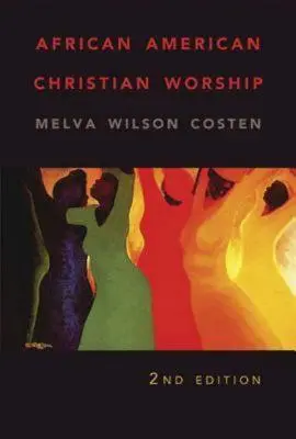 Le culte chrétien afro-américain : 2e édition - African American Christian Worship: 2nd Edition