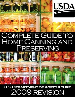 Guide complet de la mise en conserve et de la préservation à domicile (révision 2009) - Complete Guide to Home Canning and Preserving (2009 Revision)