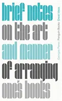 Brèves notes sur l'art et la manière de ranger ses livres - Brief Notes on the Art and Manner of Arranging One's Books