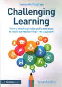 Challenging Learning - Théorie, pratique efficace et idées de leçons pour créer un apprentissage optimal dans la salle de classe - Challenging Learning - Theory, effective practice and lesson ideas to create optimal learning in the classroom