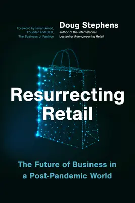 Ressusciter le commerce de détail : L'avenir du commerce dans un monde post-pandémique - Resurrecting Retail: The Future of Business in a Post-Pandemic World