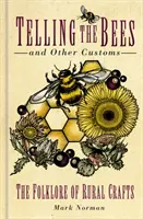 Raconter les abeilles et autres coutumes : Le folklore de l'artisanat rural - Telling the Bees and Other Customs: The Folklore of Rural Crafts