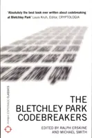 Les décrypteurs de Bletchley Park : Comment l'ultra a raccourci la guerre et conduit à la naissance de l'ordinateur - The Bletchley Park Codebreakers: How Ultra Shortened the War and Led to the Birth of the Computer