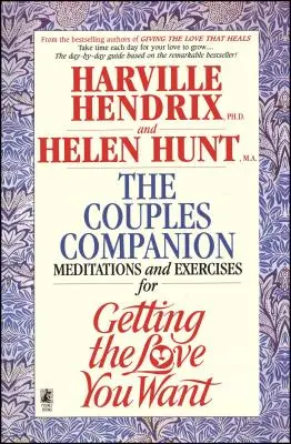 Le compagnon des couples : Méditations et exercices pour obtenir l'amour que vous voulez : Un livre de travail pour les couples - Couples Companion: Meditations & Exercises for Getting the Love You Want: A Workbook for Couples