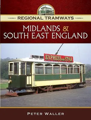 Tramways régionaux - ; Midlands et sud de l'Angleterre - Regional Tramways - Midlands and Southern England