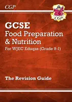Grade 9-1 GCSE Food Preparation & Nutrition - WJEC Eduqas Revision Guide (en anglais) - Grade 9-1 GCSE Food Preparation & Nutrition - WJEC Eduqas Revision Guide