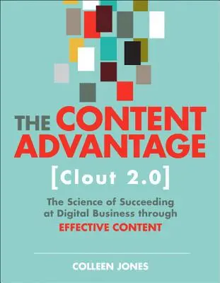 L'avantage du contenu (Clout 2.0) : La science de la réussite dans les affaires numériques grâce à un contenu efficace - The Content Advantage (Clout 2.0): The Science of Succeeding at Digital Business Through Effective Content