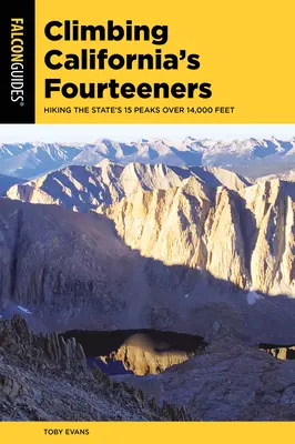 L'escalade des quatorze montagnes de Californie : Randonnée sur les 15 sommets de plus de 14 000 pieds de l'État - Climbing California's Fourteeners: Hiking the State's 15 Peaks Over 14,000 Feet