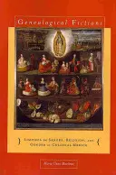 Fictions généalogiques : Limpieza de Sangre, Religion, and Gender in Colonial Mexico / Fictions généalogiques : Limpieza de Sangre, Religion, and Gender in Colonial Mexico - Genealogical Fictions: Limpieza de Sangre, Religion, and Gender in Colonial Mexico