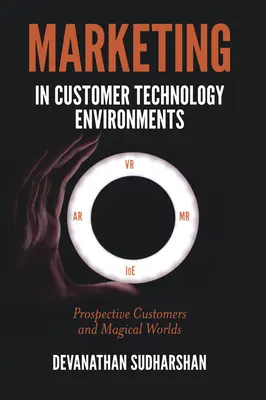 Le marketing dans les environnements technologiques des clients : Clients potentiels et mondes magiques - Marketing in Customer Technology Environments: Prospective Customers and Magical Worlds