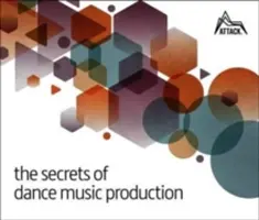 Les secrets de la production de musique de danse - The Secrets of Dance Music Production