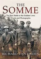 La Somme : la bataille épique dans les mots et les photos des soldats - The Somme: The Epic Battle in the Soldiers' Own Words and Photographs