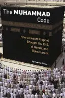 Le code Muhammad : Comment un prophète du désert vous a apporté ISIS, Al-Qaïda et Boko Haram - The Muhammad Code: How a Desert Prophet Brought You ISIS, Al Qaeda, and Boko Haram