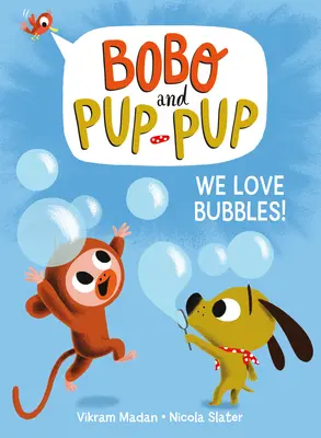 Nous aimons les bulles ! (Bobo et Pup-Pup) - We Love Bubbles! (Bobo and Pup-Pup)