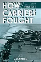 Comment les porte-avions se sont battus : Les opérations des porte-avions pendant la Seconde Guerre mondiale - How Carriers Fought: Carrier Operations in WWII