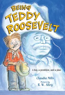 Être Teddy Roosevelt : Un garçon, un président et un plan - Being Teddy Roosevelt: A Boy, a President and a Plan