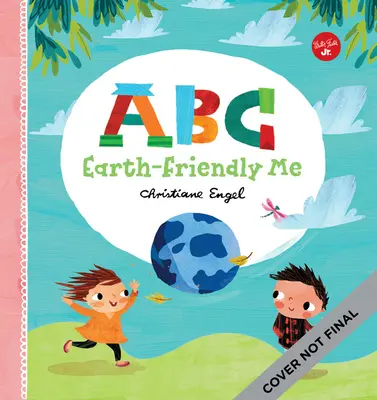 ABC pour moi : ABC Moi respectueux de la Terre - ABC for Me: ABC Earth-Friendly Me