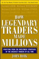 Comment les traders légendaires ont gagné des millions : Profiter des stratégies d'investissement des plus grands traders de tous les temps - How Legendary Traders Made Millions: Profiting from the Investment Strategies of the Gretest Traders of All Time