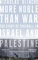 Plus noble que la guerre - L'histoire du football en Israël et en Palestine - More Noble Than War - The Story of Football in Israel and Palestine