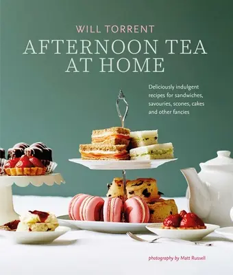 Le thé de l'après-midi à la maison : Recettes délicieusement indulgentes de sandwiches, d'entremets, de scones, de gâteaux et d'autres fantaisies - Afternoon Tea at Home: Deliciously Indulgent Recipes for Sandwiches, Savouries, Scones, Cakes and Other Fancies