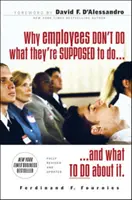 Pourquoi les employés ne font pas ce qu'ils sont censés faire et comment y remédier - Why Employees Don't Do What They're Supposed to Do and What to Do about It