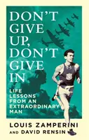 N'abandonnez pas, ne cédez pas - Leçons de vie d'un homme extraordinaire - Don't Give Up, Don't Give In - Life Lessons from an Extraordinary Man