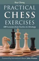 Exercices pratiques d'échecs : 600 leçons de la tactique à la stratégie - Practical Chess Exercises: 600 Lessons from Tactics to Strategy