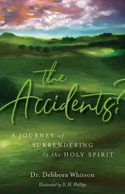 Les Accidents ? Un voyage d'abandon à l'Esprit Saint - The Accidents?: A Journey of Surrendering to the Holy Spirit