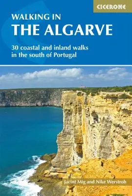 Walking in the Algarve : 30 Coastal and Inland Walks in the South of Portugal (Randonnée en Algarve : 30 promenades côtières et intérieures dans le sud du Portugal) - Walking in the Algarve: 30 Coastal and Inland Walks in the South of Portugal