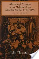 L'Afrique et les Africains dans la construction du monde atlantique, 1400-1800 - Africa and Africans in the Making of the Atlantic World, 1400-1800
