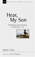 Écoute, mon fils - Enseigner et apprendre dans les Proverbes 1-9 (Estes Daniel J. (Auteur)) - Hear, My Son - Teaching And Learning In Proverbs 1-9 (Estes Daniel J. (Author))