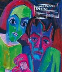 L'expressionniste Scherer : Direkter, Roher, Emotionaler. Plus direct, plus brut, plus émotionnel - Expressionist Scherer: Direkter, Roher, Emotionaler. More Direct, More Raw, More Emotional